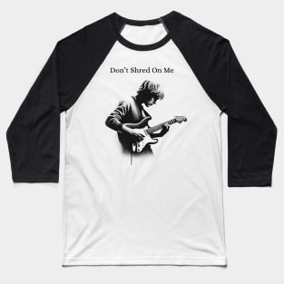 Don't Shred On Me Black Work Minimalist Dot Work Guitar Baseball T-Shirt